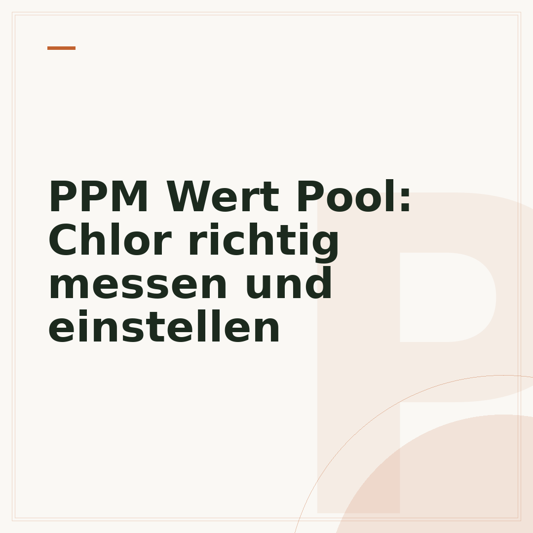 PPM Wert Pool: Chlor richtig messen und einstellen