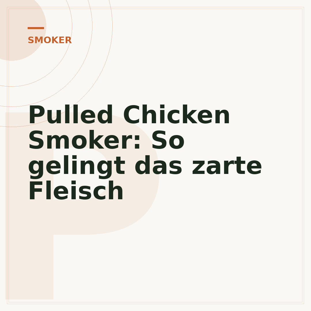 Pulled Chicken Smoker: So gelingt das zarte Fleisch
