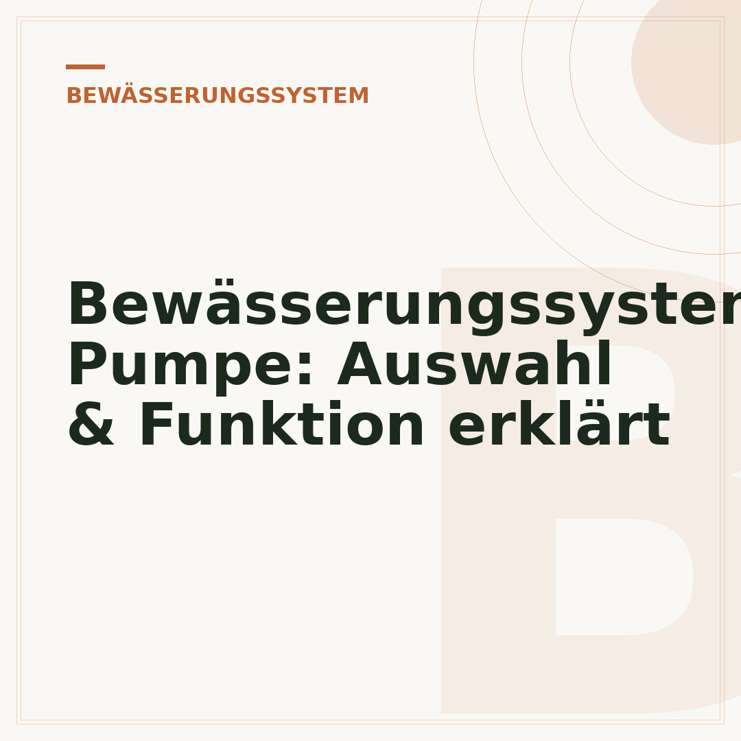 Bewässerungssystem Pumpe: Auswahl & Funktion erklärt