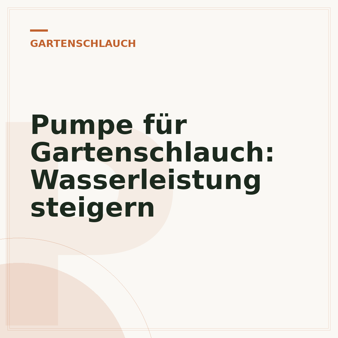 Pumpe für Gartenschlauch: Wasserleistung steigern