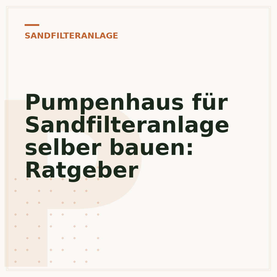Pumpenhaus für Sandfilteranlage selber bauen: Ratgeber