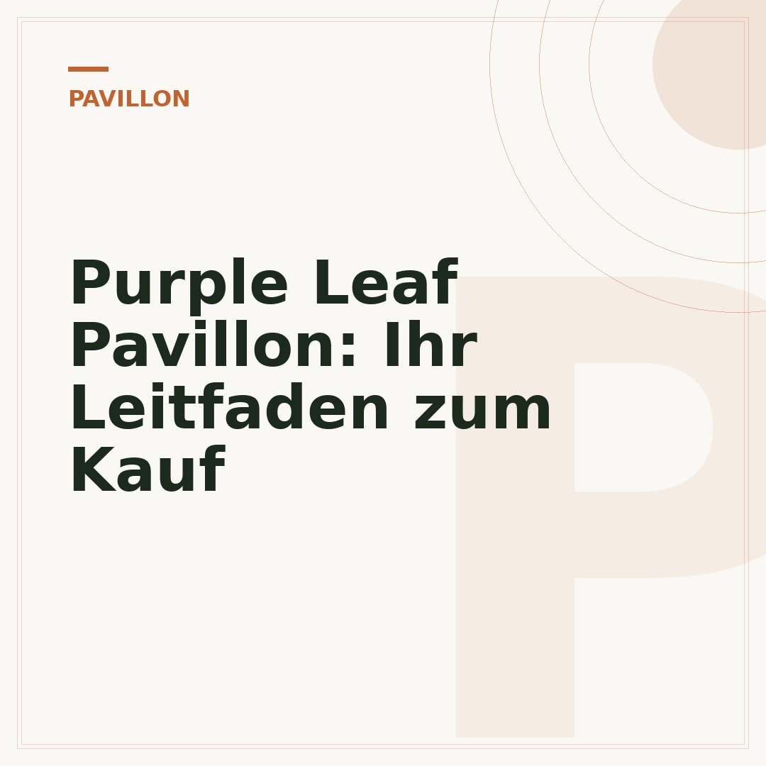 Purple Leaf Pavillon: Ihr Leitfaden zum Kauf