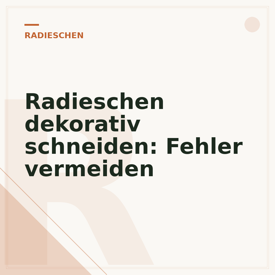 Radieschen dekorativ schneiden: Fehler vermeiden