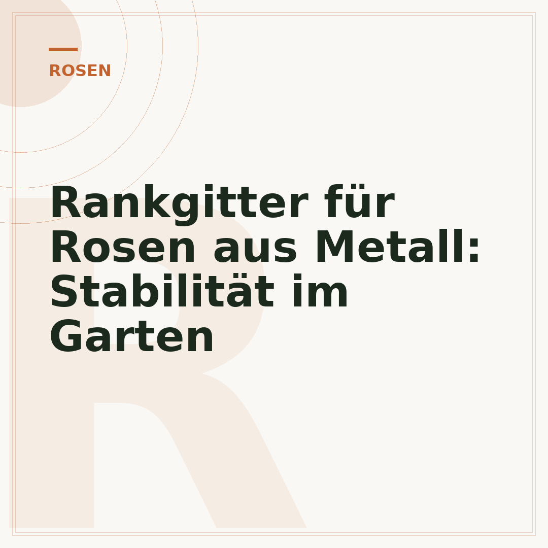Rankgitter für Rosen aus Metall: Stabilität im Garten