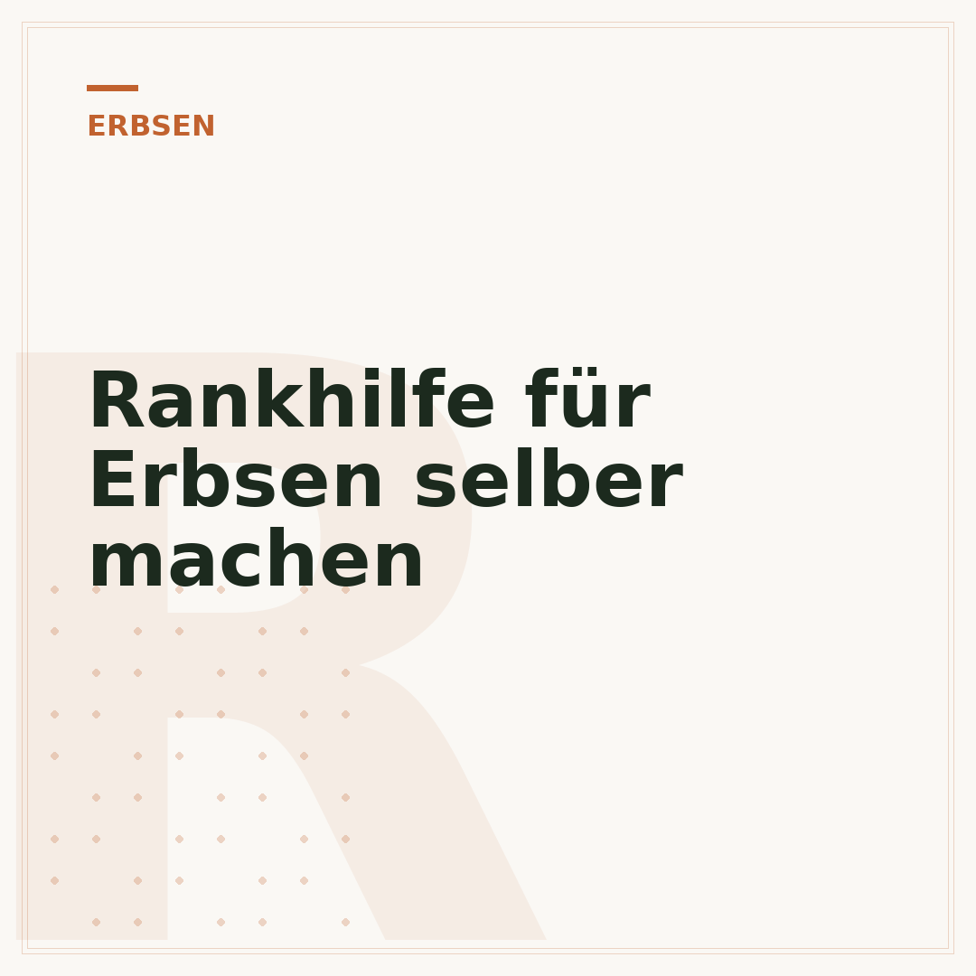 Rankhilfe für Erbsen selber machen