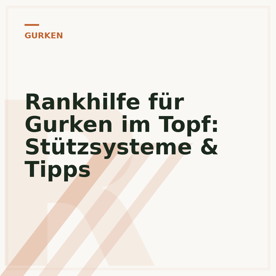Rankhilfe für Gurken im Topf: Stützsysteme & Tipps