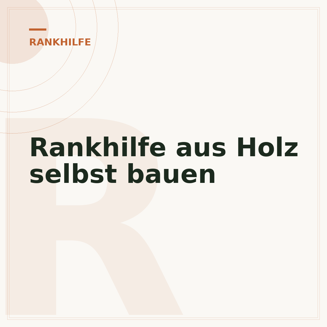 Rankhilfe aus Holz selbst bauen