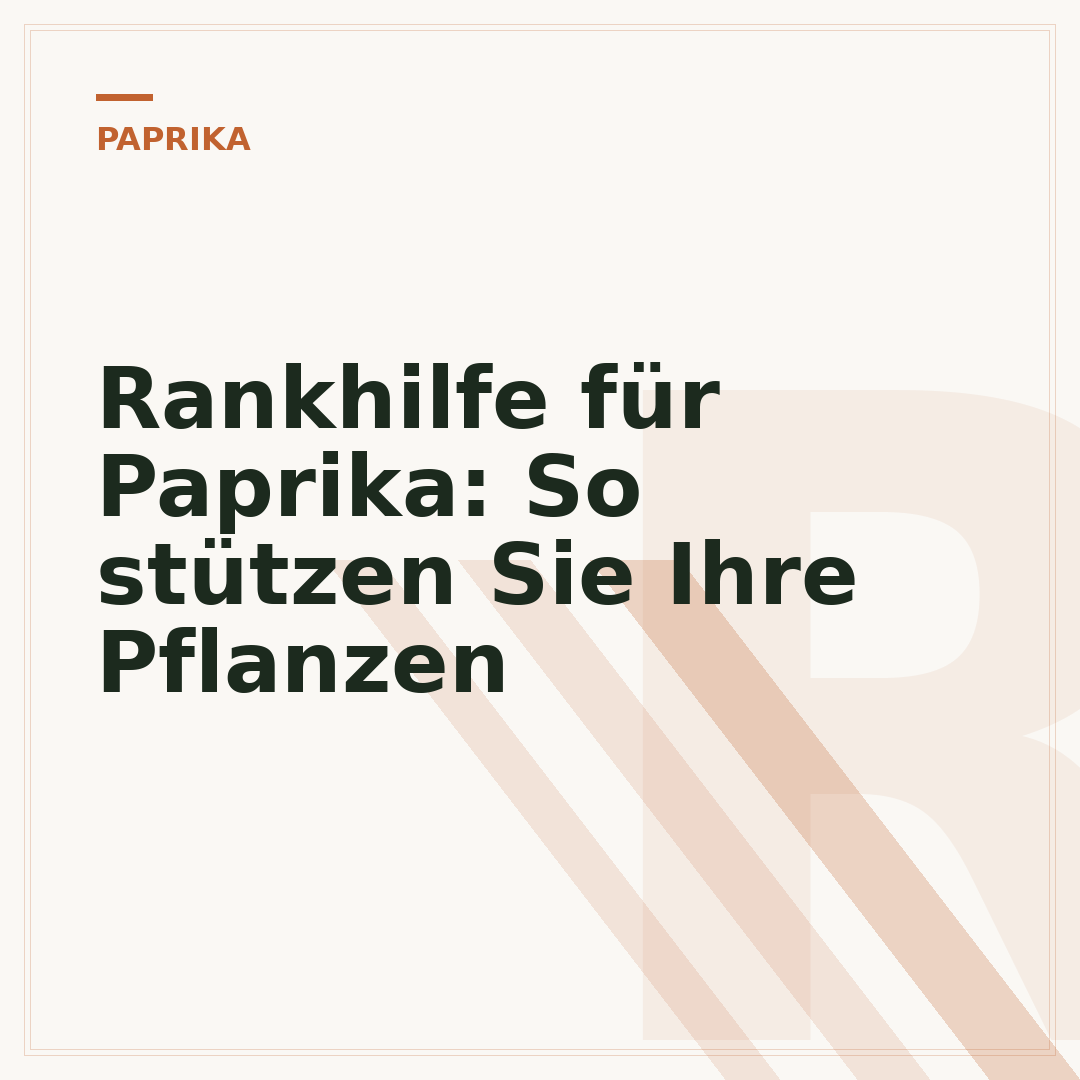 Rankhilfe für Paprika: So stützen Sie Ihre Pflanzen