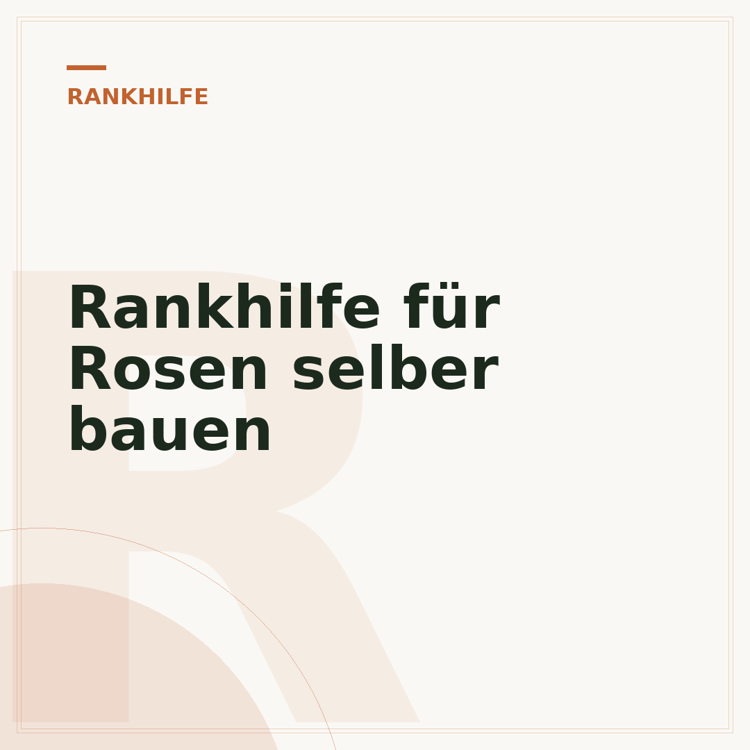 Rankhilfe für Rosen selber bauen