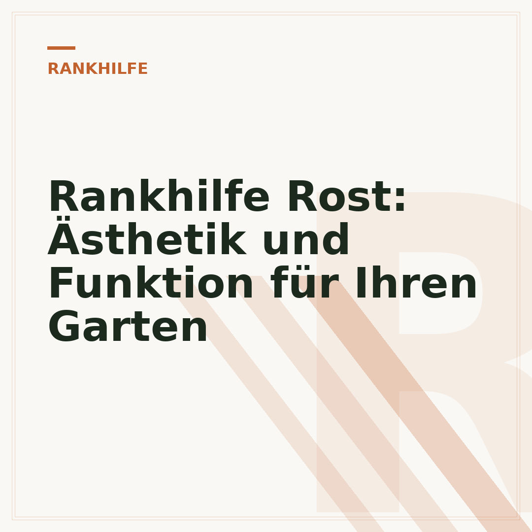 Rankhilfe Rost: Ästhetik und Funktion für Ihren Garten
