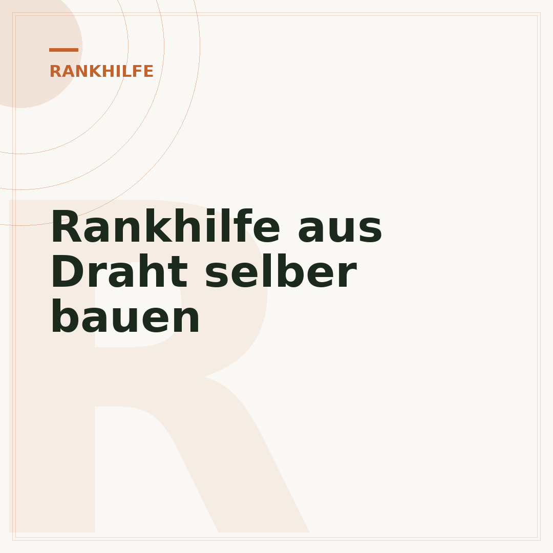Rankhilfe aus Draht selber bauen