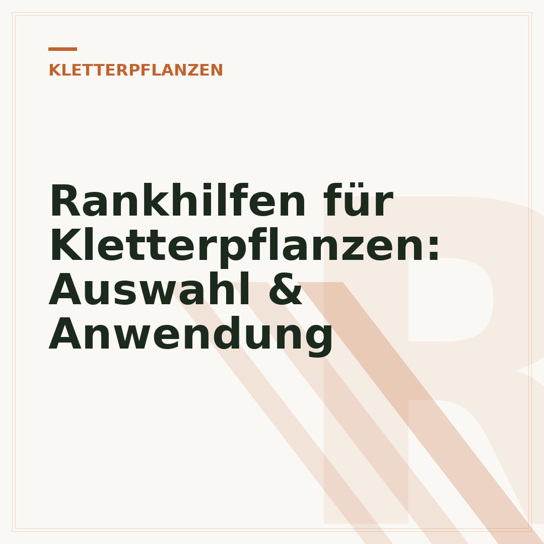 Rankhilfen für Kletterpflanzen: Auswahl & Anwendung