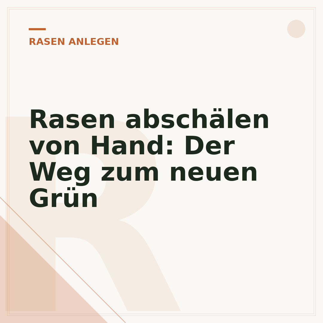Rasen abschälen von Hand: Der Weg zum neuen Grün