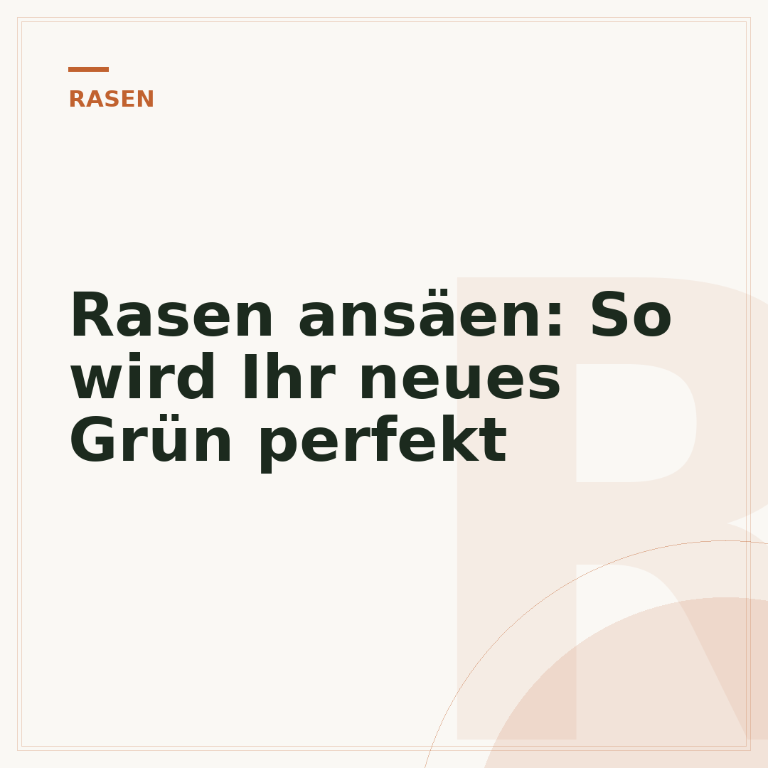 Rasen ansäen: So wird Ihr neues Grün perfekt