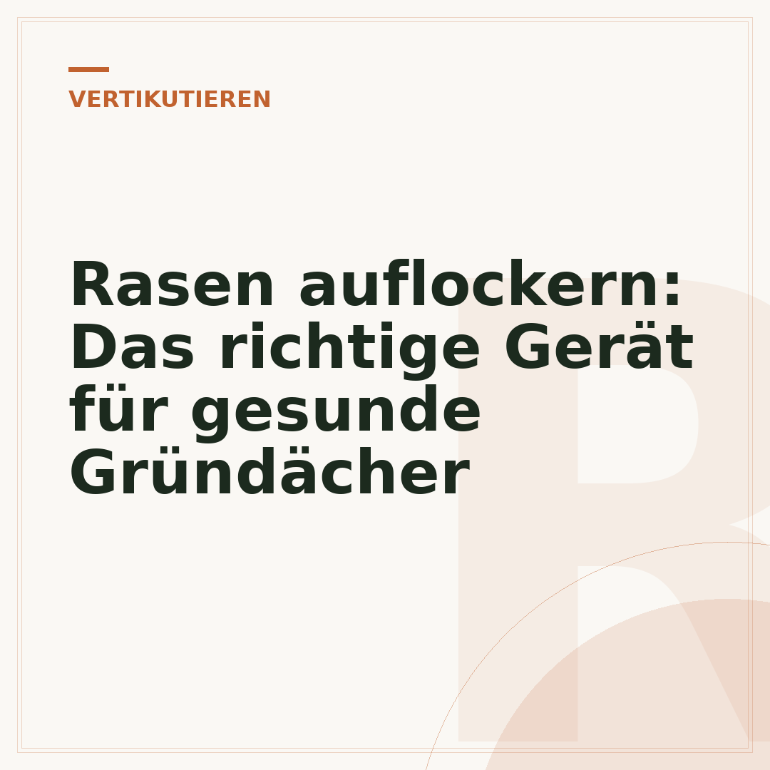 Rasen auflockern: Das richtige Gerät für gesunde Gründächer