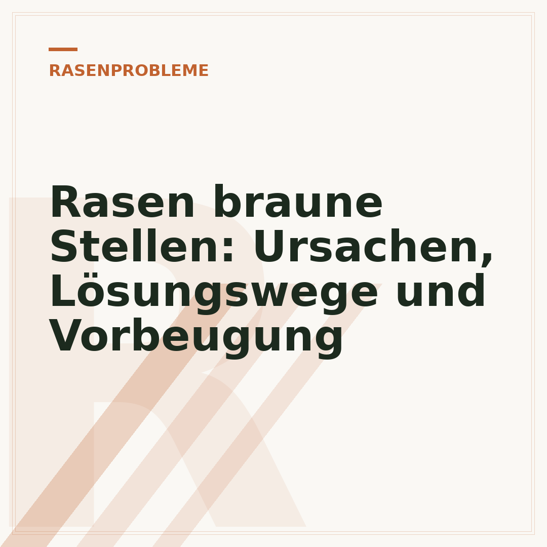 Rasen braune Stellen: Ursachen, Lösungswege und Vorbeugung