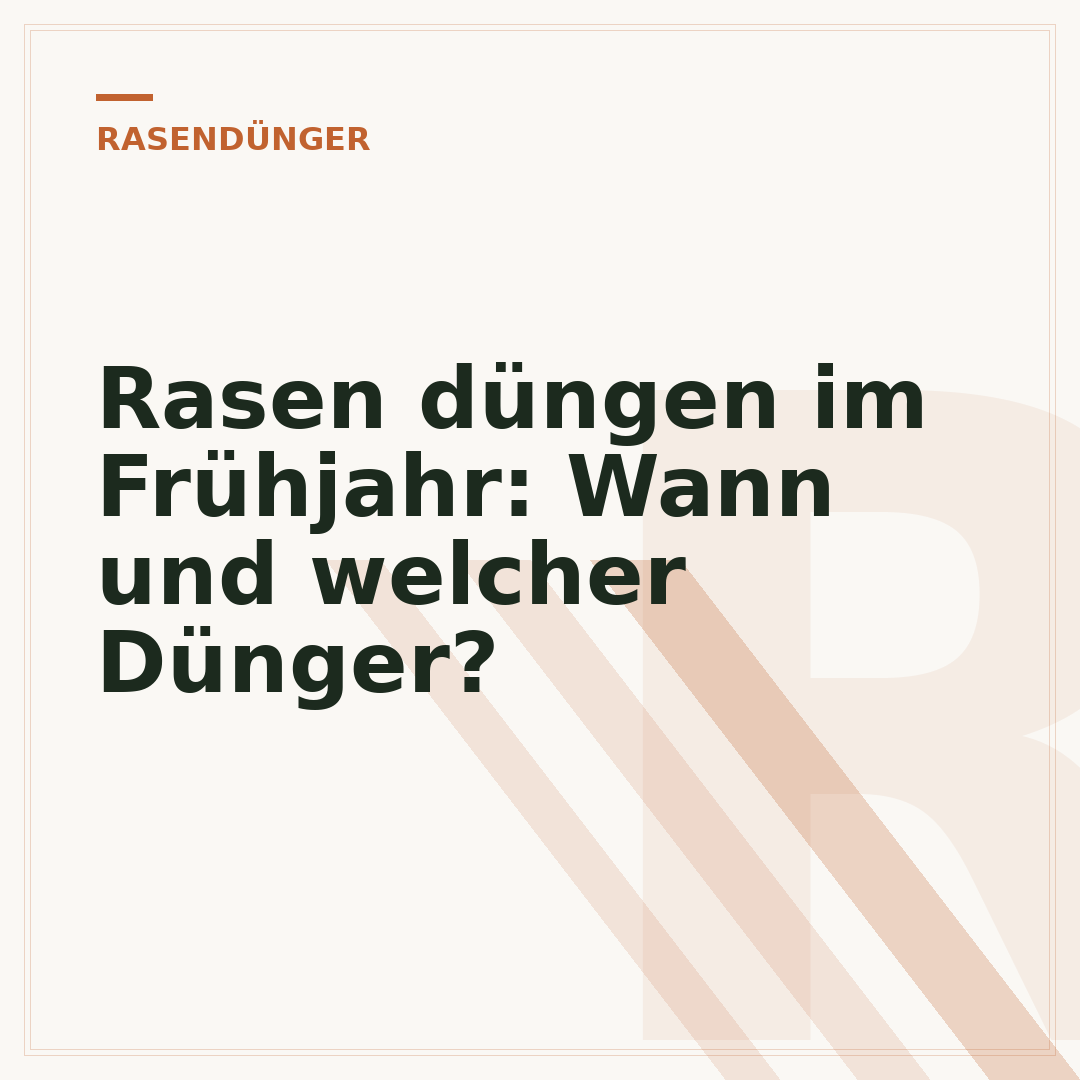 Rasen düngen im Frühjahr: Wann und welcher Dünger?