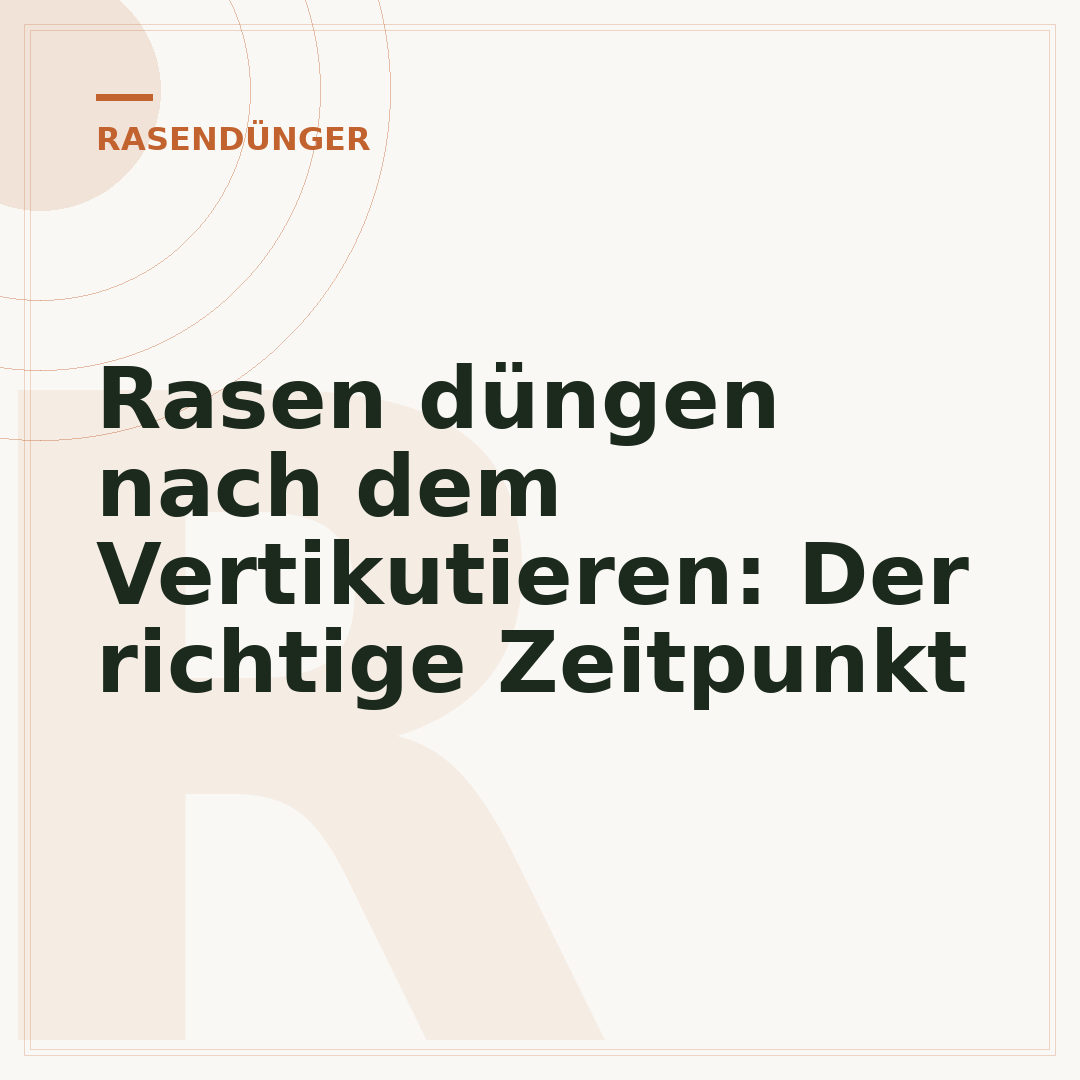 Rasen düngen nach dem Vertikutieren: Der richtige Zeitpunkt