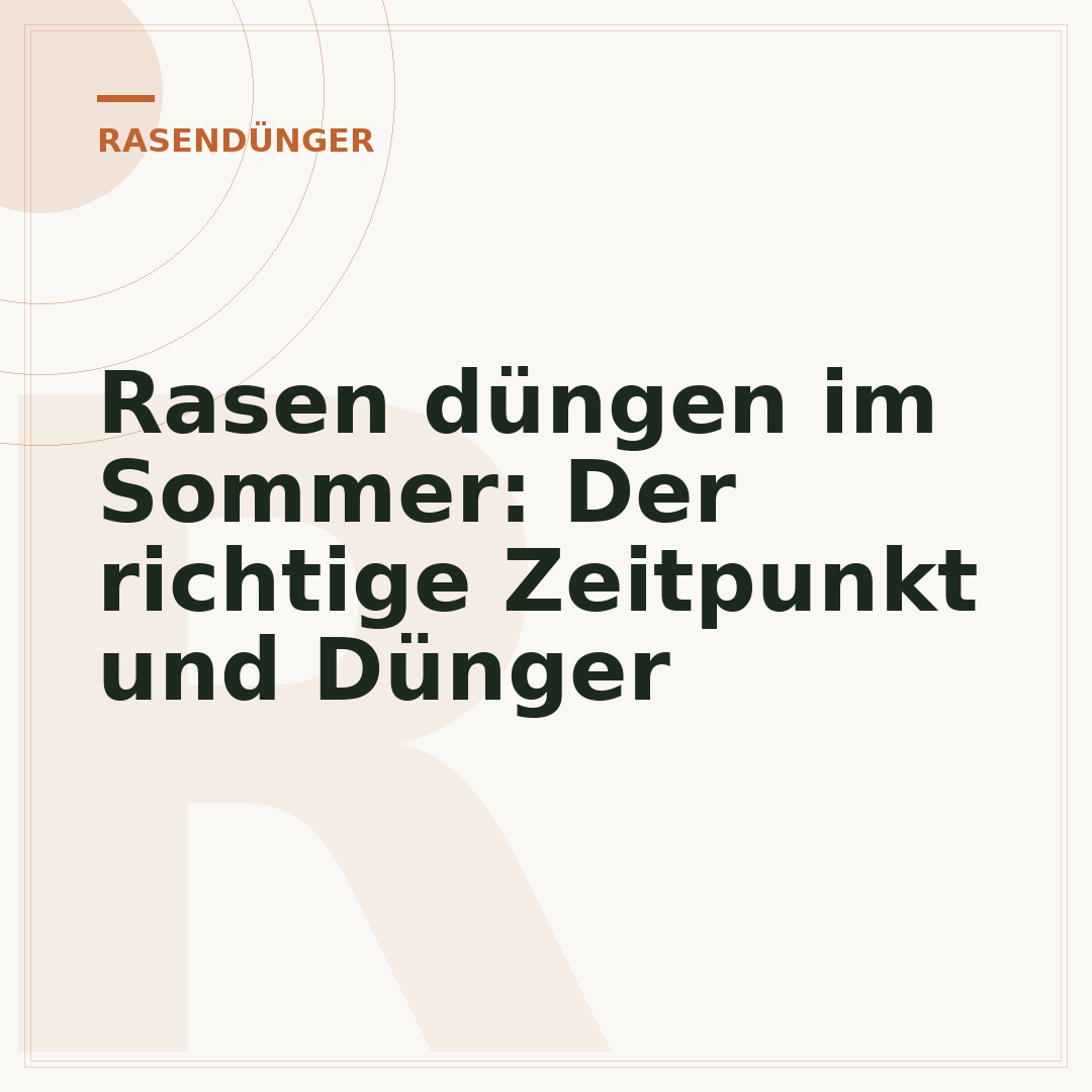 Rasen düngen im Sommer: Der richtige Zeitpunkt und Dünger