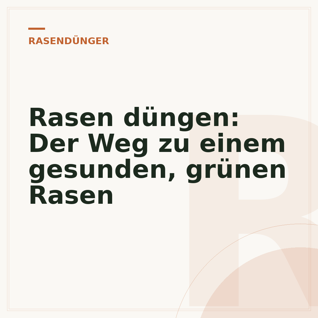 Rasen düngen: Der Weg zu einem gesunden, grünen Rasen