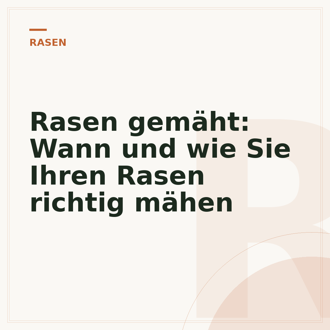 Rasen gemäht: Wann und wie Sie Ihren Rasen richtig mähen