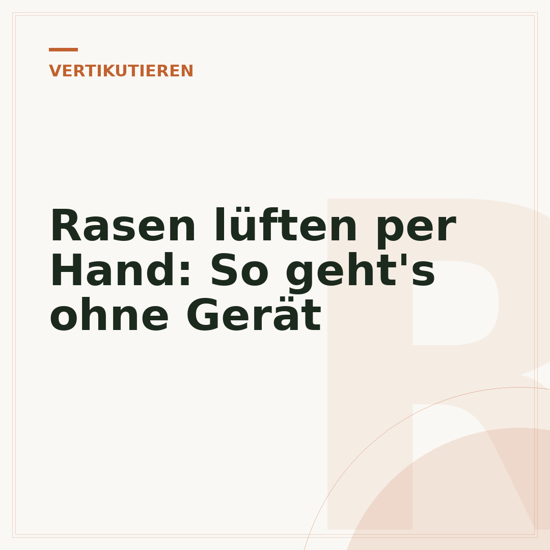 Rasen lüften per Hand: So geht's ohne Gerät