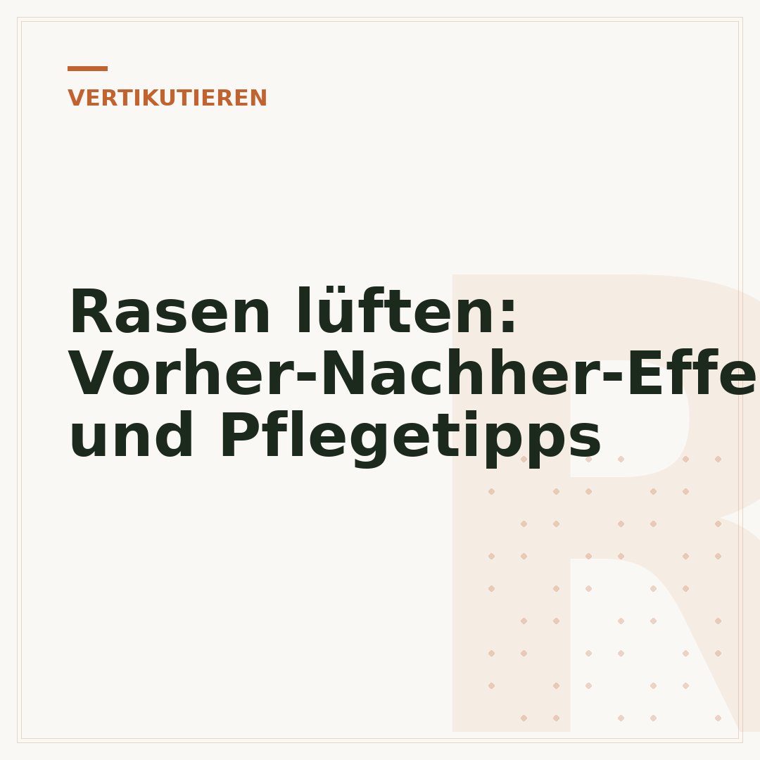 Rasen lüften: Vorher-Nachher-Effekte und Pflegetipps