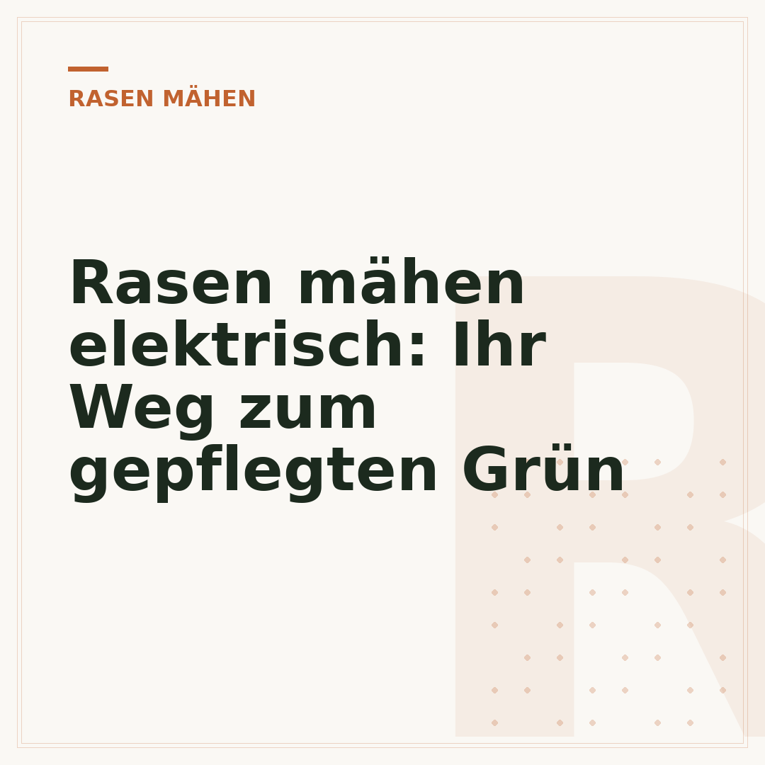 Rasen mähen elektrisch: Ihr Weg zum gepflegten Grün