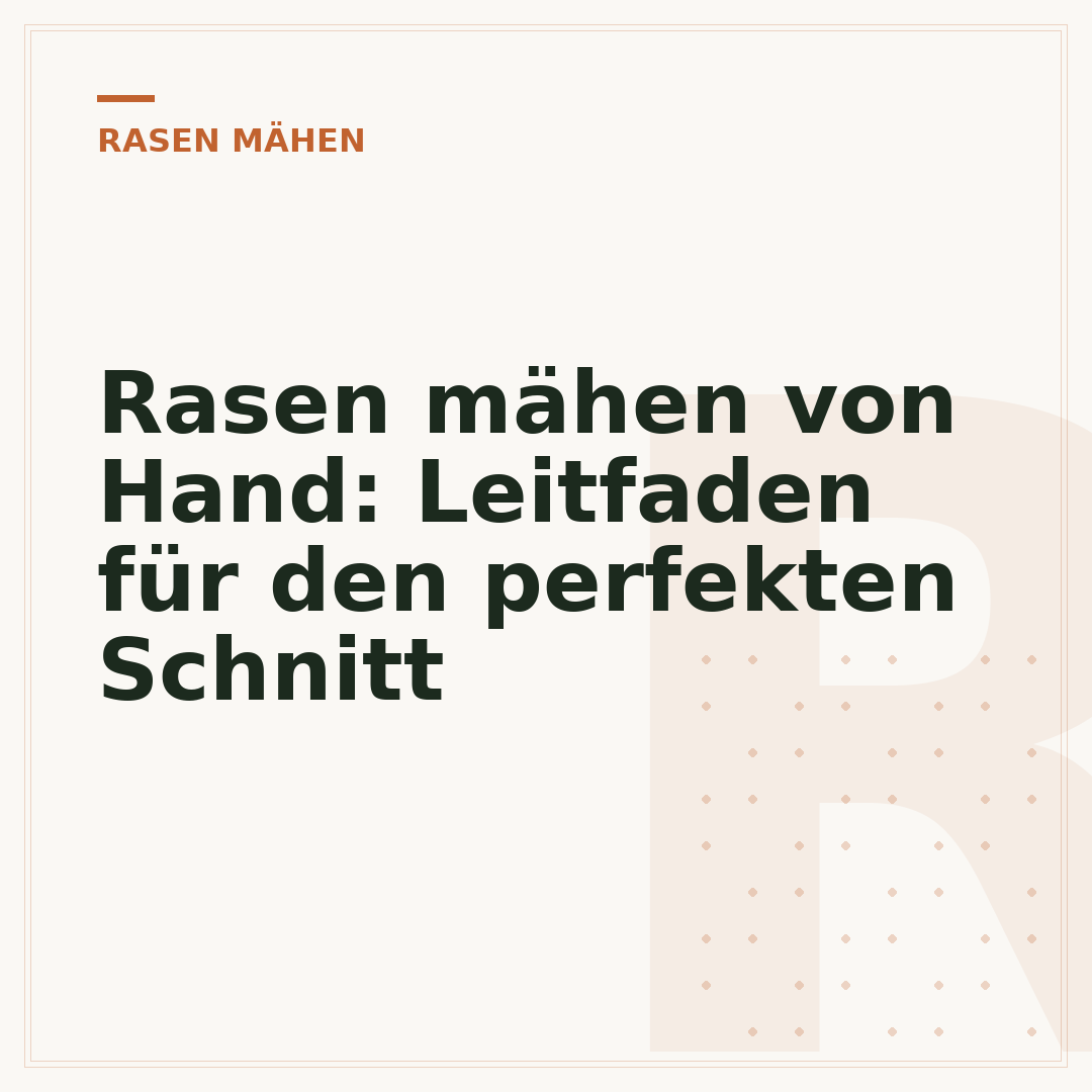 Rasen mähen von Hand: Leitfaden für den perfekten Schnitt