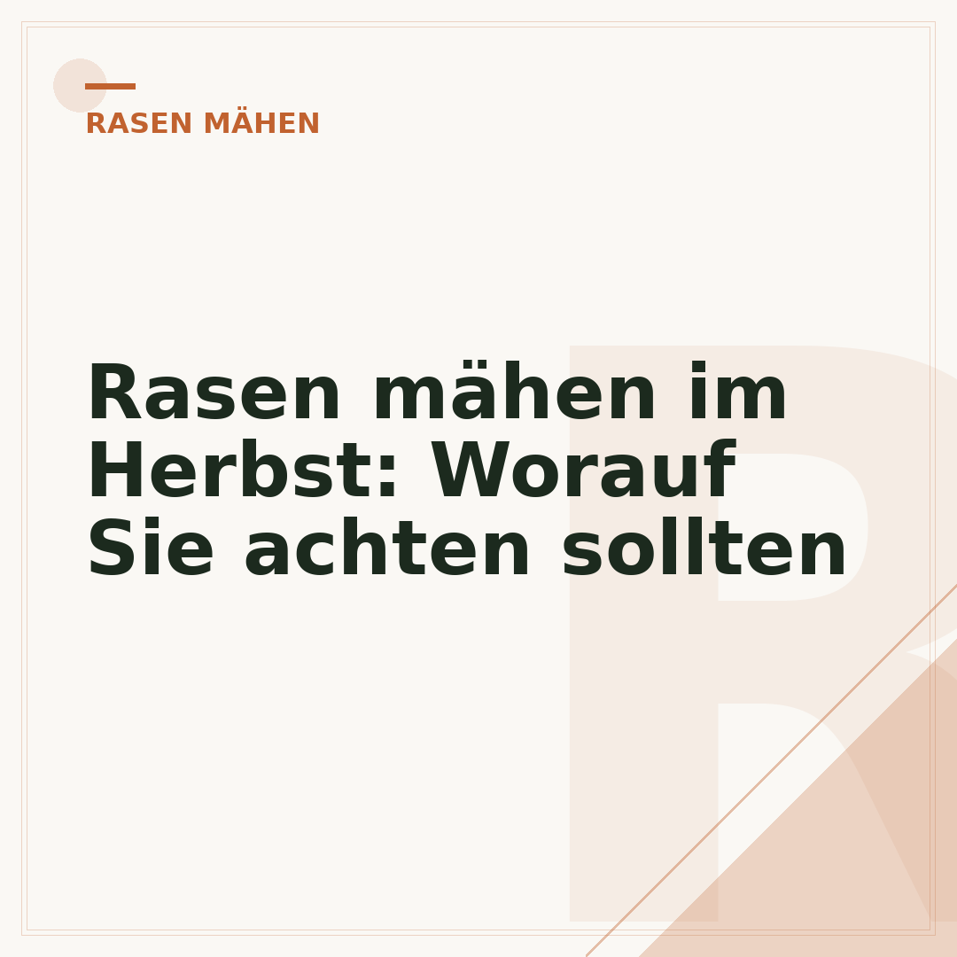 Rasen mähen im Herbst: Worauf Sie achten sollten