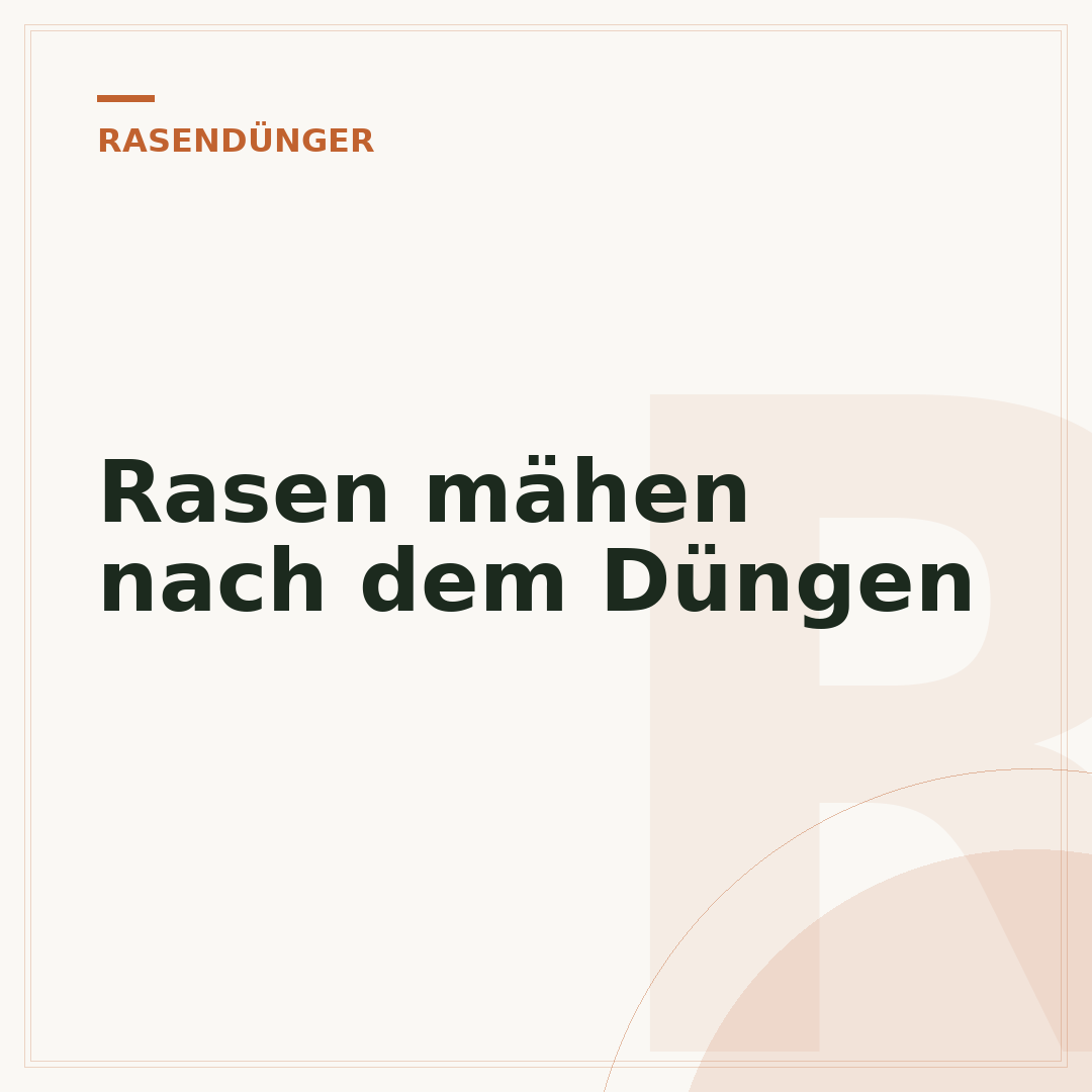Rasen mähen nach dem Düngen