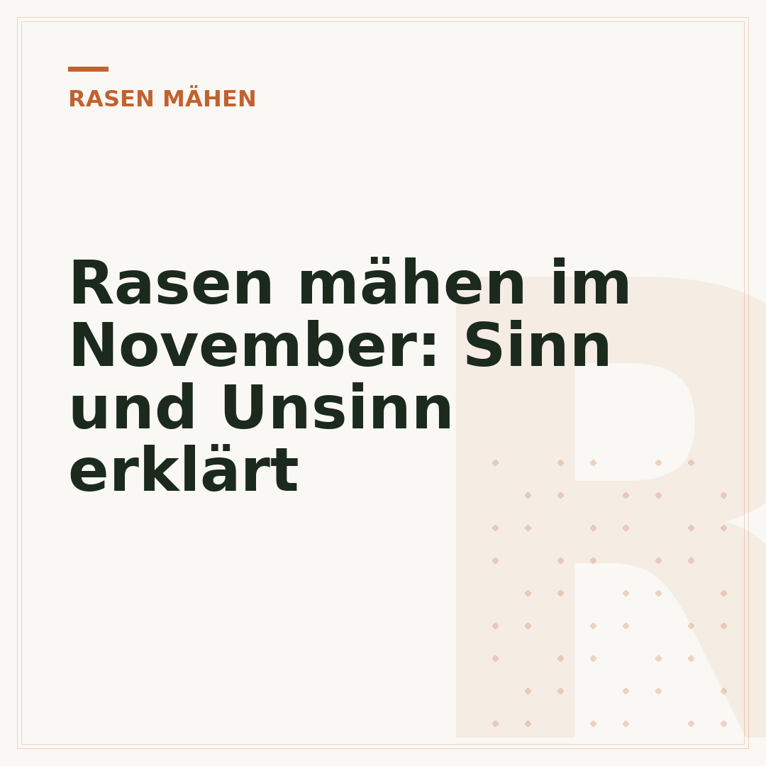 Rasen mähen im November: Sinn und Unsinn erklärt
