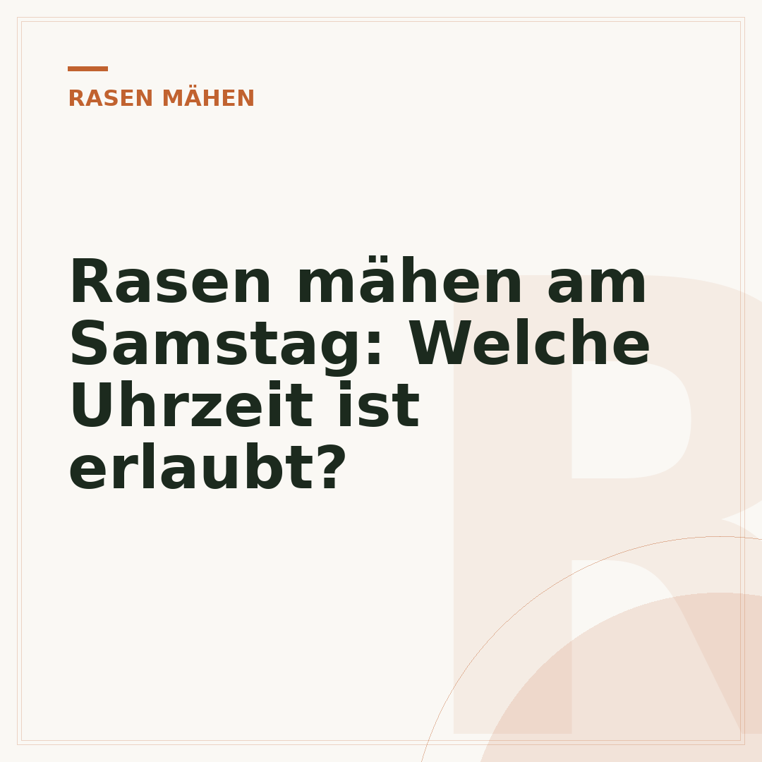 Rasen mähen am Samstag: Welche Uhrzeit ist erlaubt?