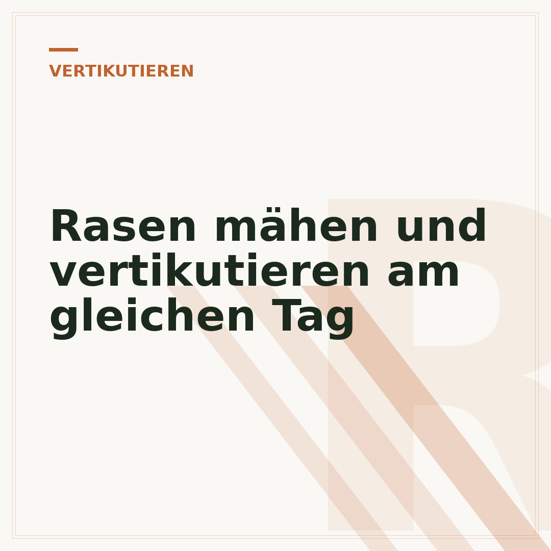 Rasen mähen und vertikutieren am gleichen Tag