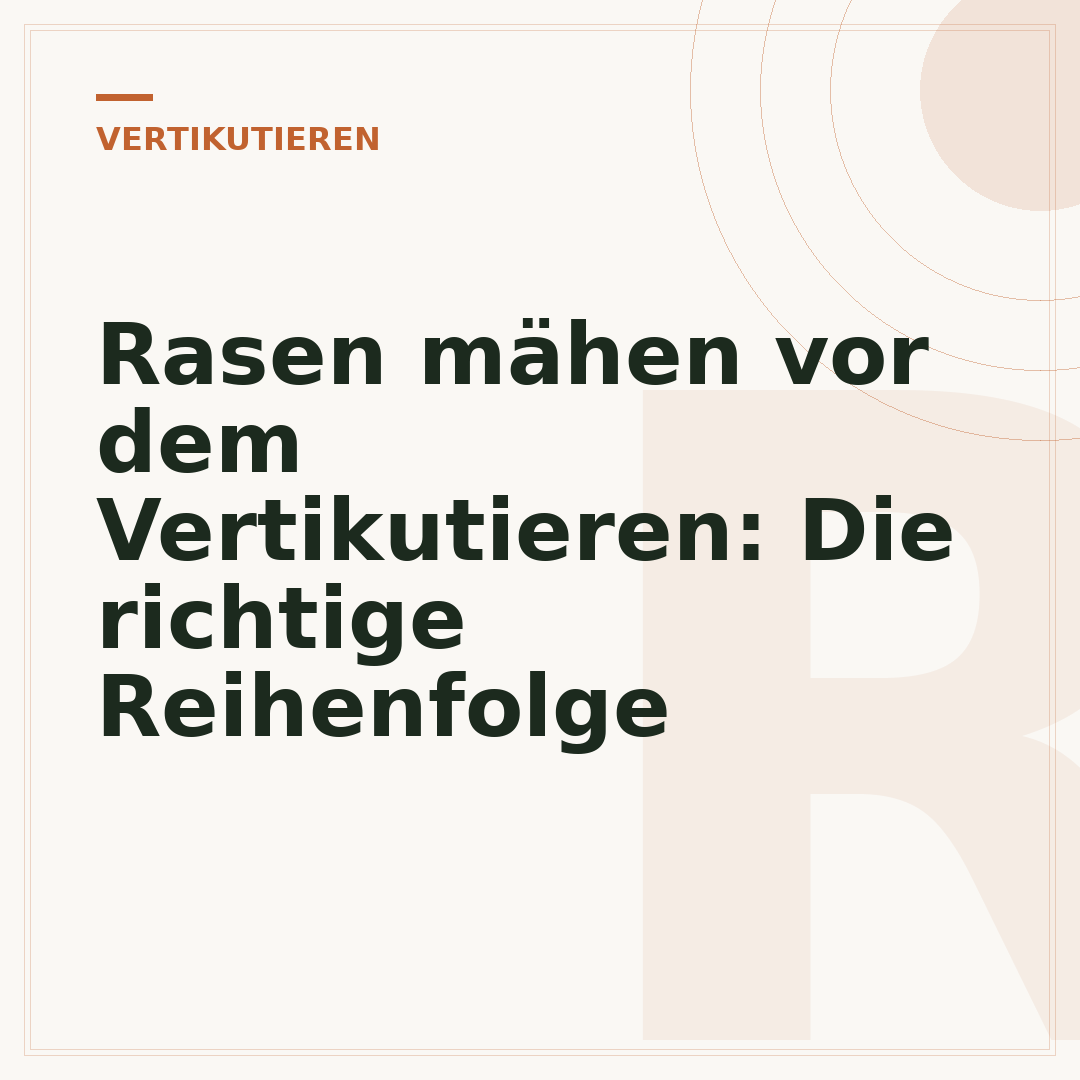 Rasen mähen vor dem Vertikutieren: Die richtige Reihenfolge