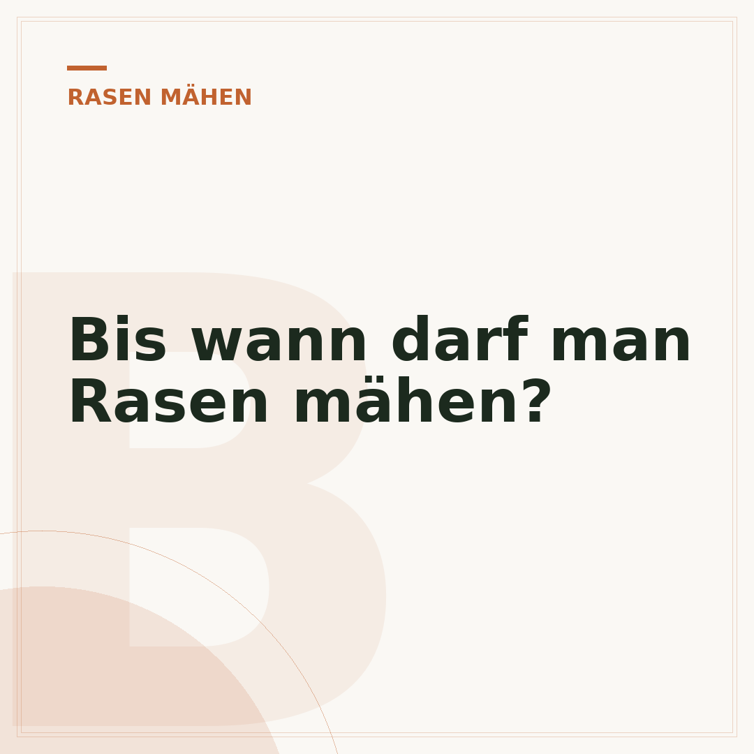 Bis wann darf man Rasen mähen?