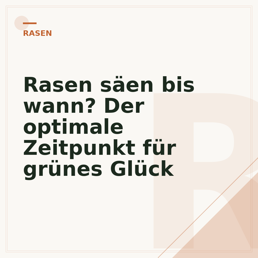 Rasen säen bis wann? Der optimale Zeitpunkt für grünes Glück