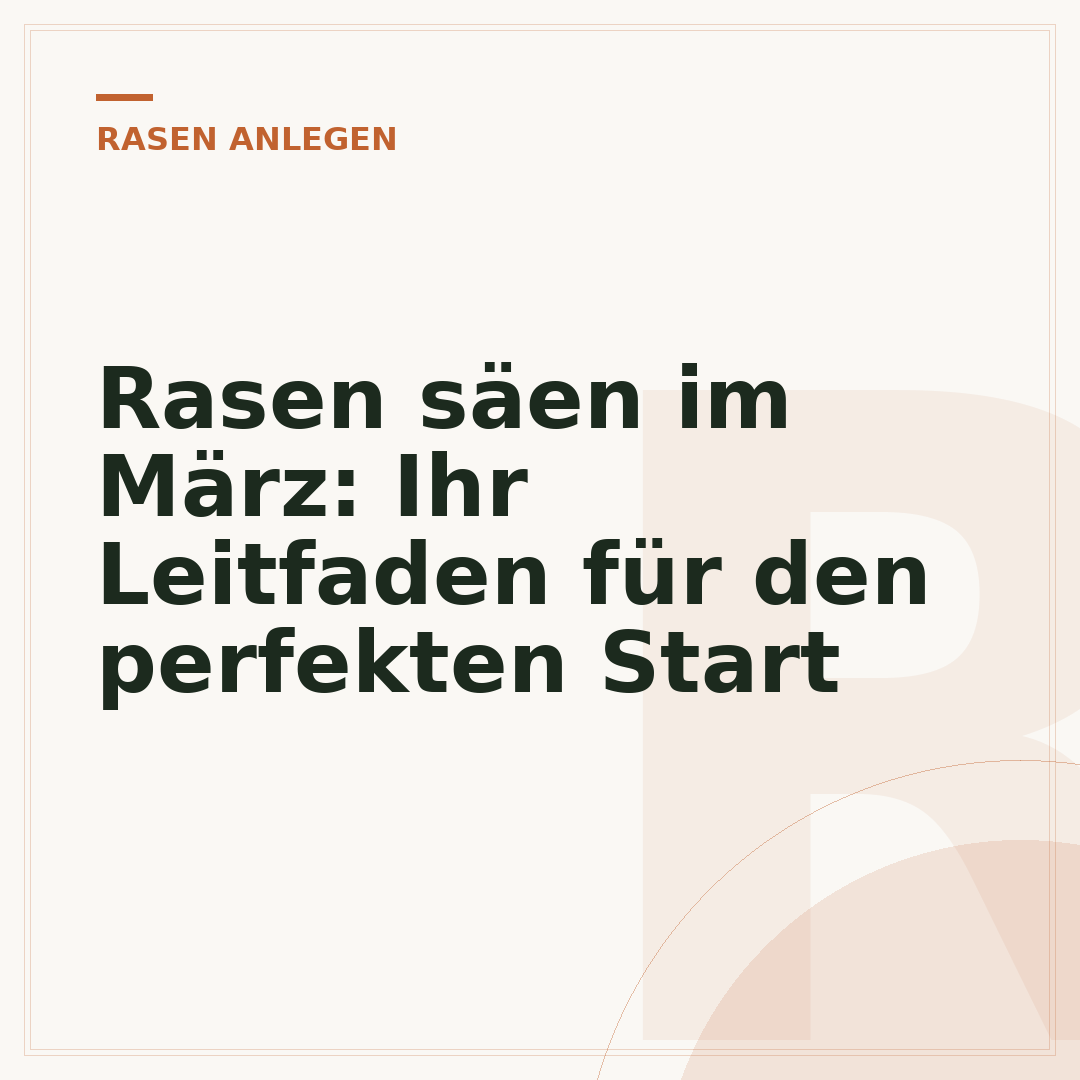 Rasen säen im März: Ihr Leitfaden für den perfekten Start