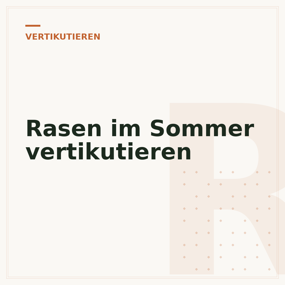 Rasen im Sommer vertikutieren