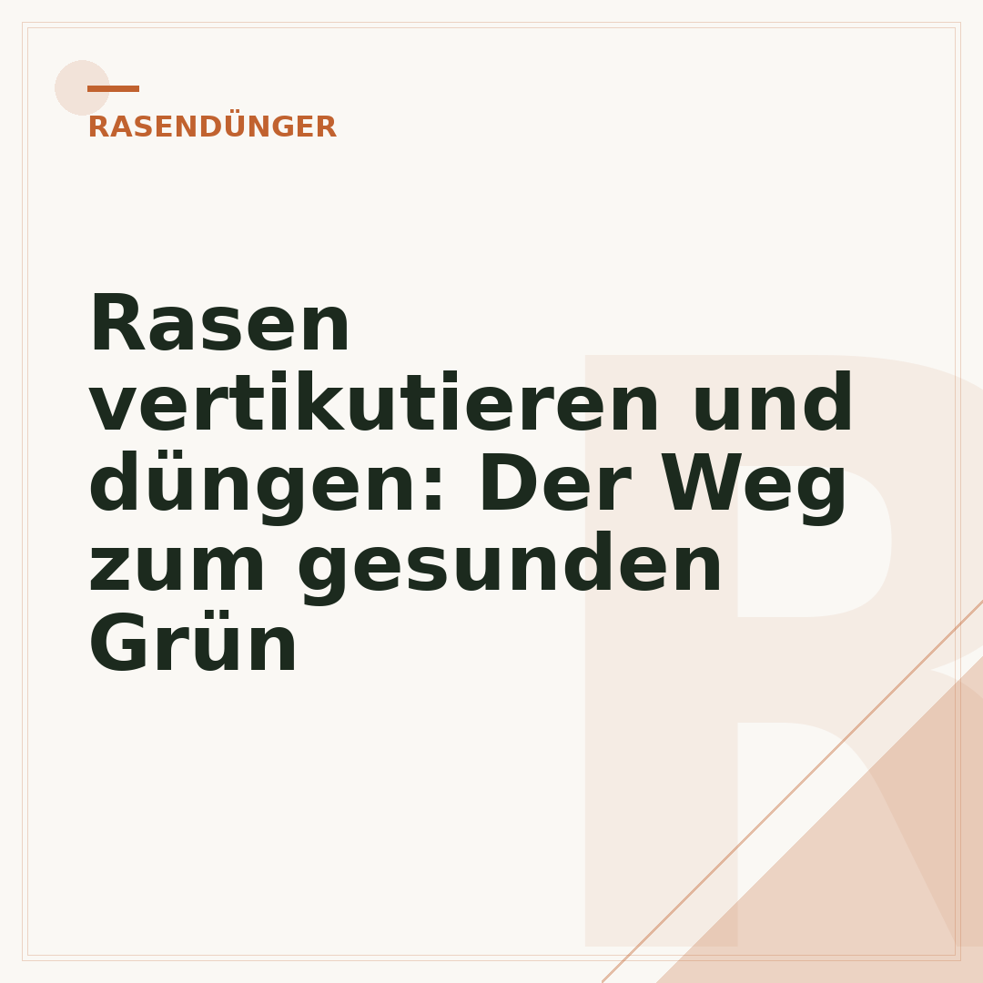 Rasen vertikutieren und düngen: Der Weg zum gesunden Grün