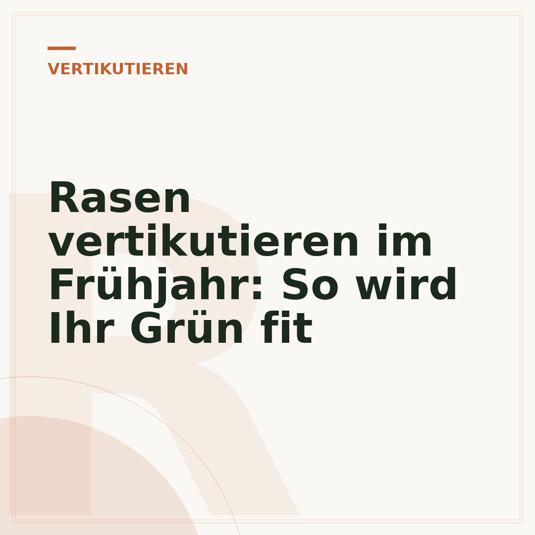 Rasen vertikutieren im Frühjahr: So wird Ihr Grün fit