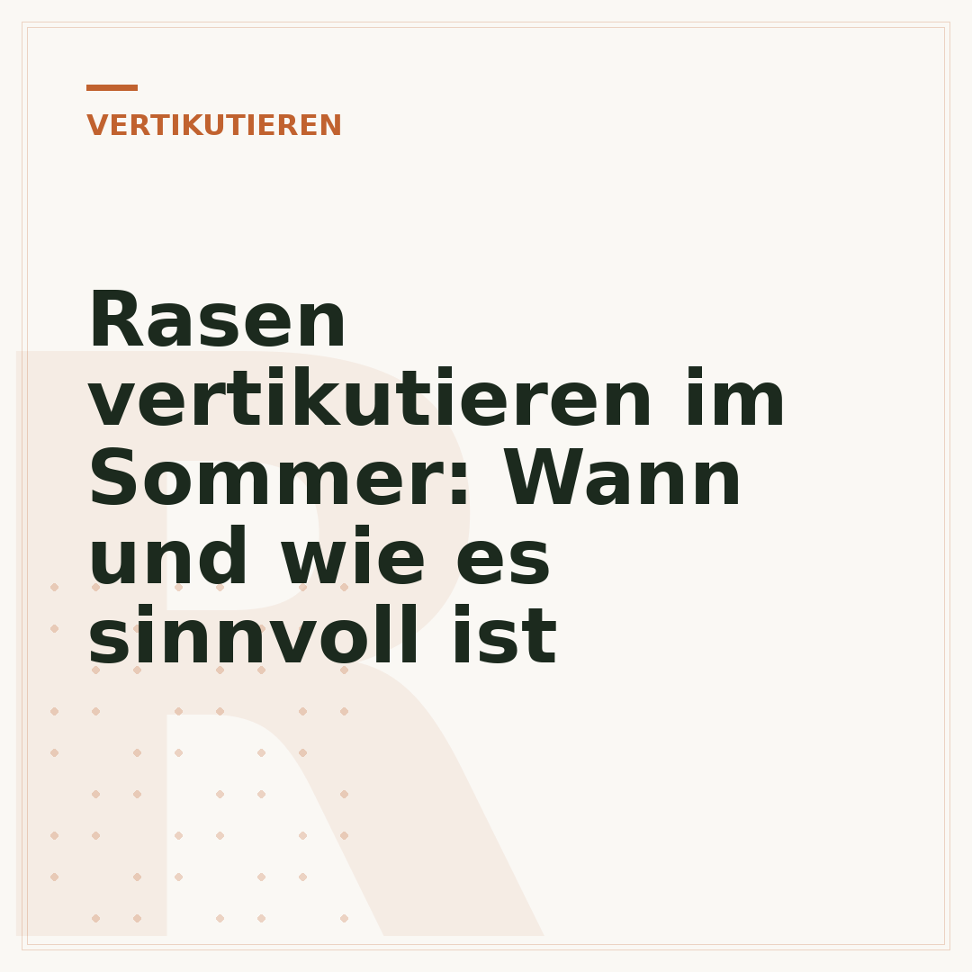 Rasen vertikutieren im Sommer: Wann und wie es sinnvoll ist