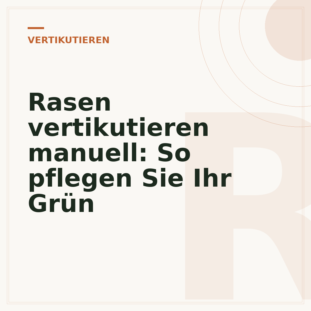 Rasen vertikutieren manuell: So pflegen Sie Ihr Grün