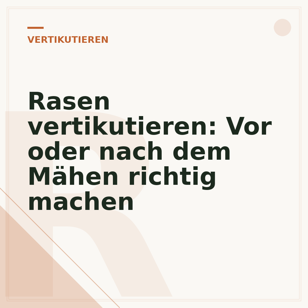 Rasen vertikutieren: Vor oder nach dem Mähen richtig machen