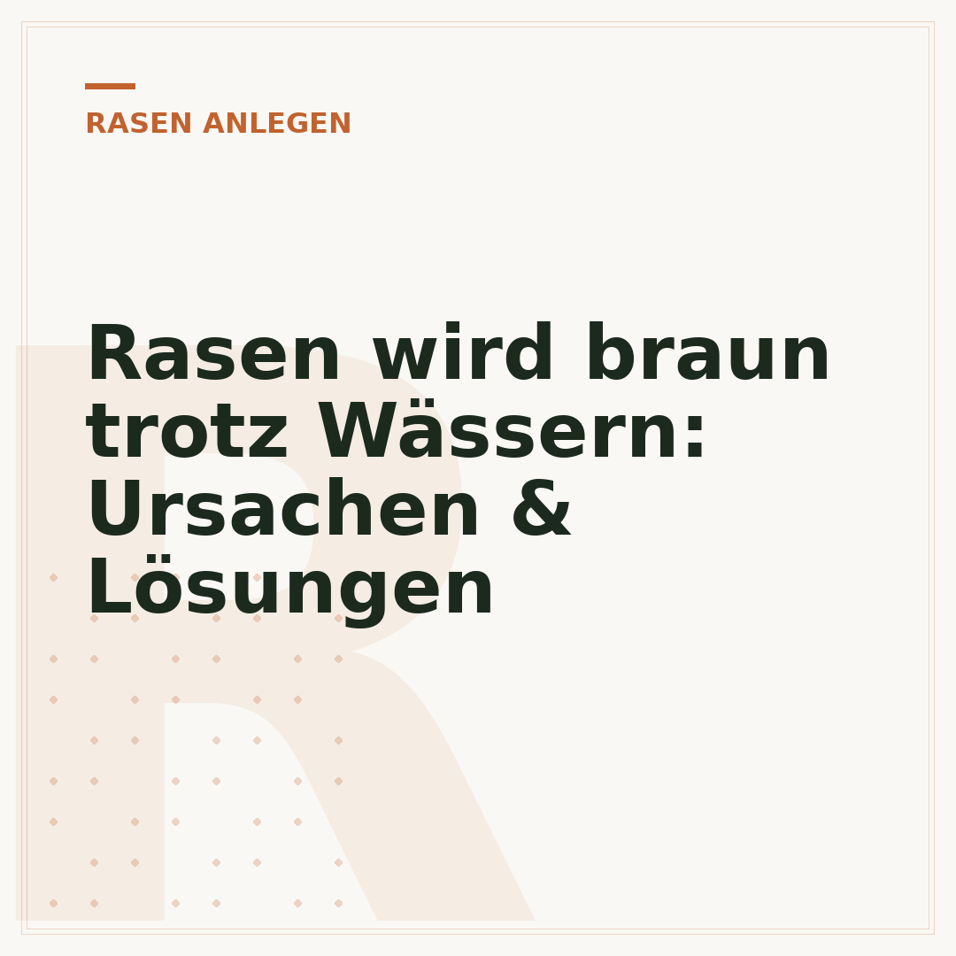 Rasen wird braun trotz Wässern: Ursachen & Lösungen