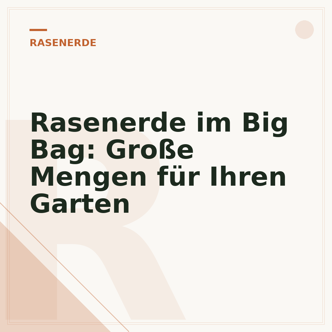 Rasenerde im Big Bag: Große Mengen für Ihren Garten