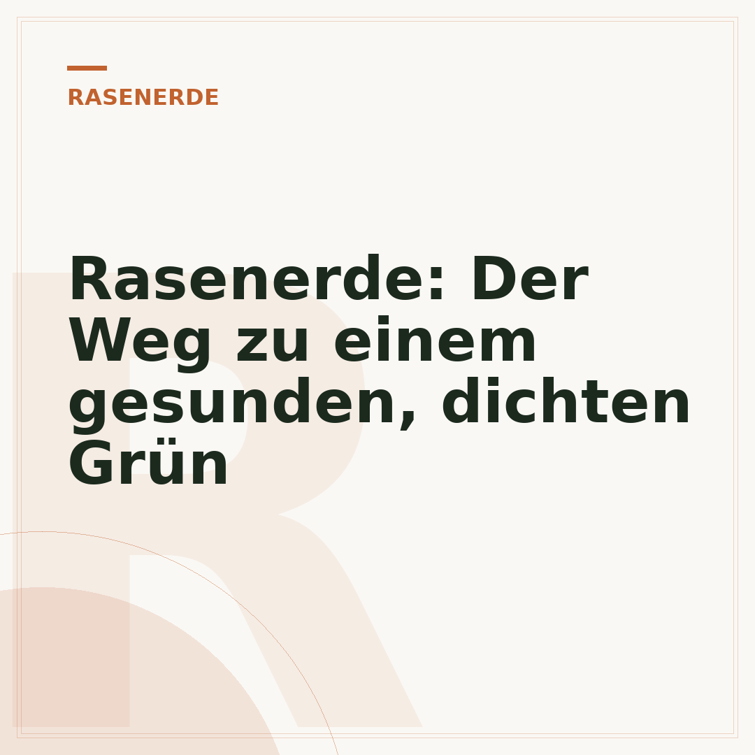 Rasenerde: Der Weg zu einem gesunden, dichten Grün