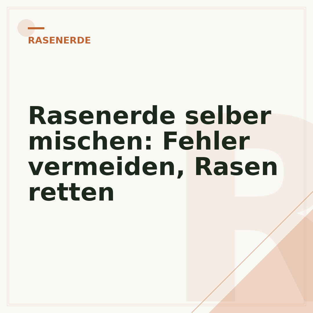 Rasenerde selber mischen: Fehler vermeiden, Rasen retten