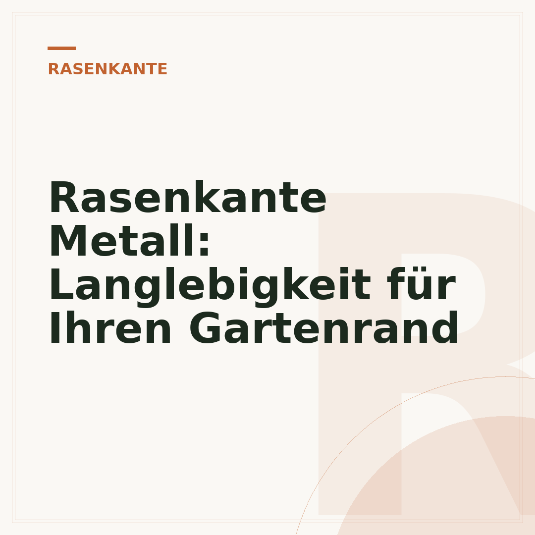 Rasenkante Metall: Langlebigkeit für Ihren Gartenrand