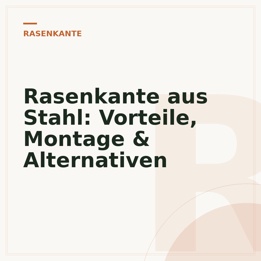 Rasenkante aus Stahl: Vorteile, Montage & Alternativen